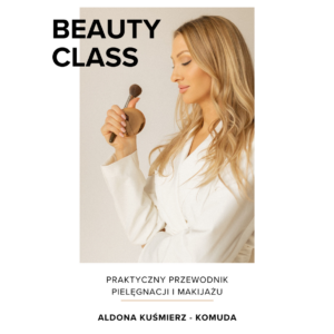 Ebook „BEAUTY CLASS. Praktyczny przewodnik pielęgnacji i makijażu”